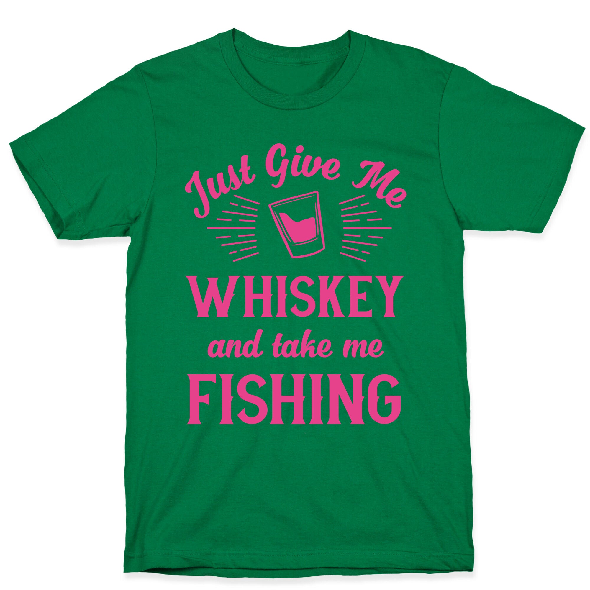 Just Give Me Whiskey And Take Me Fishing T-Shirt